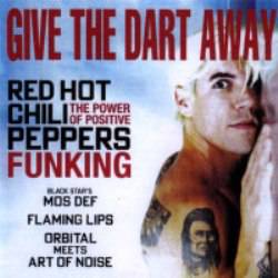 Red Hot Chili Peppers : Give the Dart Away